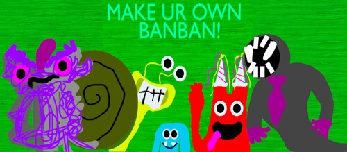 Make Ur Own Banban [BANBAN ISLE RANGERS!]