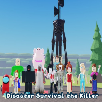 Disaster Survival the Killer