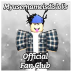 -=[ Myusernameisdislol’s Official Fan Club ]=-