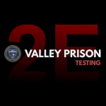 Valley Prison Testing #2E
