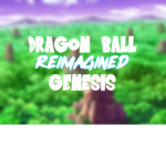 Dragon Ball Genesis: Reimagined