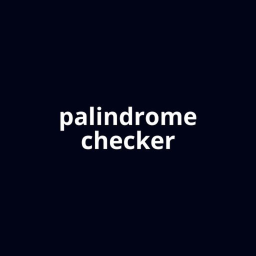 Palindrome Checker