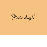 Pixie dust!