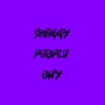 Swaggy People Only <3