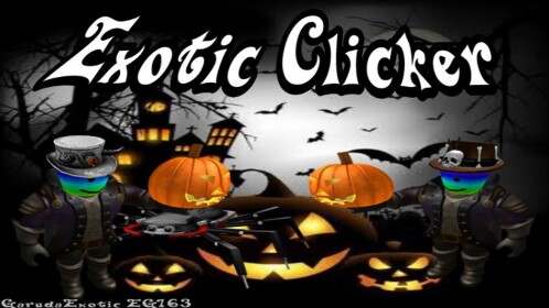 [HALLOWEN] Exotic Clicker [MODDED]