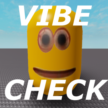 VIBE CHECK