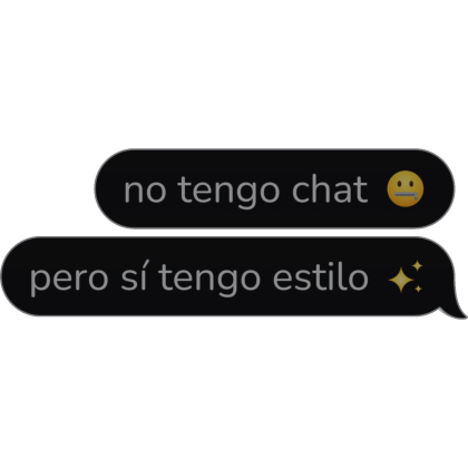 no tengo chat pero sí tengo estilo Spanish Text