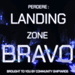 Perdere : LANDING ZONE BRAVO