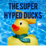 The Super Hyped Ducks