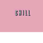 C h i l l *