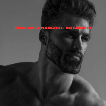 BOYS Only hangout. NO GIRLS