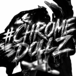 #ChromeDollZ
