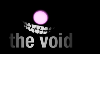 The Void...