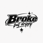 Broke but Drippy