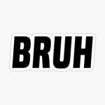 The BRUH Army, BRUH