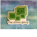 THE SLIME GANG/TEAM