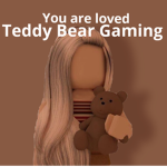 You are loved Teddy Bear Gaming