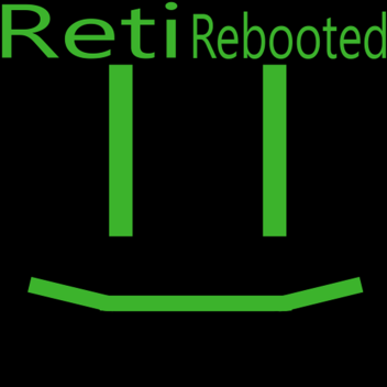 Reti Rebooted!! (BETA)