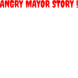 The Angry Mayor Story
