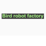 Bird robot factory
