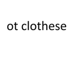 OT CLOTHESE