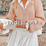 - iridescent -
