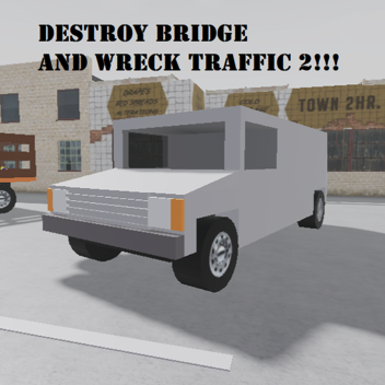 Destroy the Overpass and Wreck Traffic