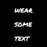 Wear some text