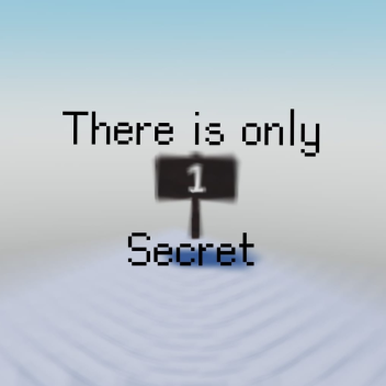 There is only one secret