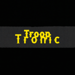 Troop Tronic.