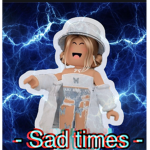 - Sad Times -