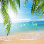 Tropical ghetto vibez
