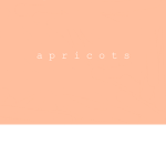 a p r i c o t s