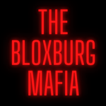 The Bloxburg Mafia.