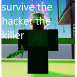 Survive The Hacker The Killer!