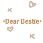 •DearBestie•