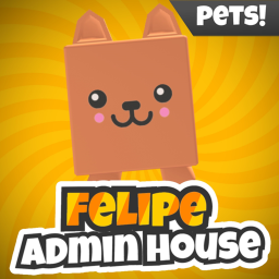 FELIPE Admin House!