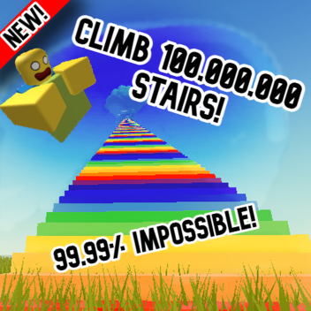 CLIMB 100,000,000 RAINBOW STAIRS TO SAFTEY 