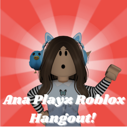 Ana Playz Roblox Hangout!