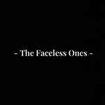 - The Faceless Ones -