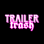 TrailerTrash~