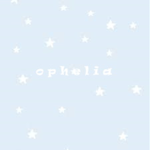 -- ophelia --