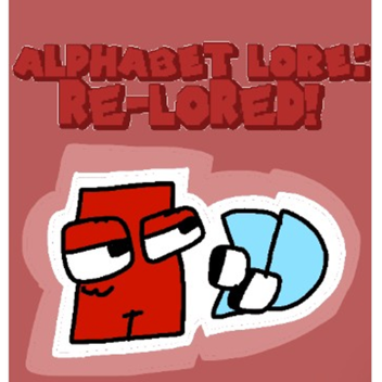 Alphabet Lore: RE-LORED!