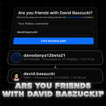 Are you friends with David Baszucki?