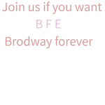 Broadway for ever