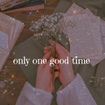 The only good time