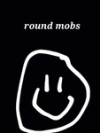 The round mobs 1