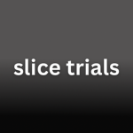 Slice Trials