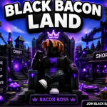 BLACK BACON LAND