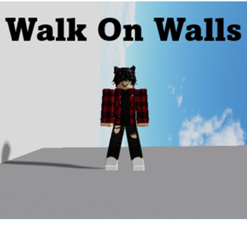 Walk On Walls!
